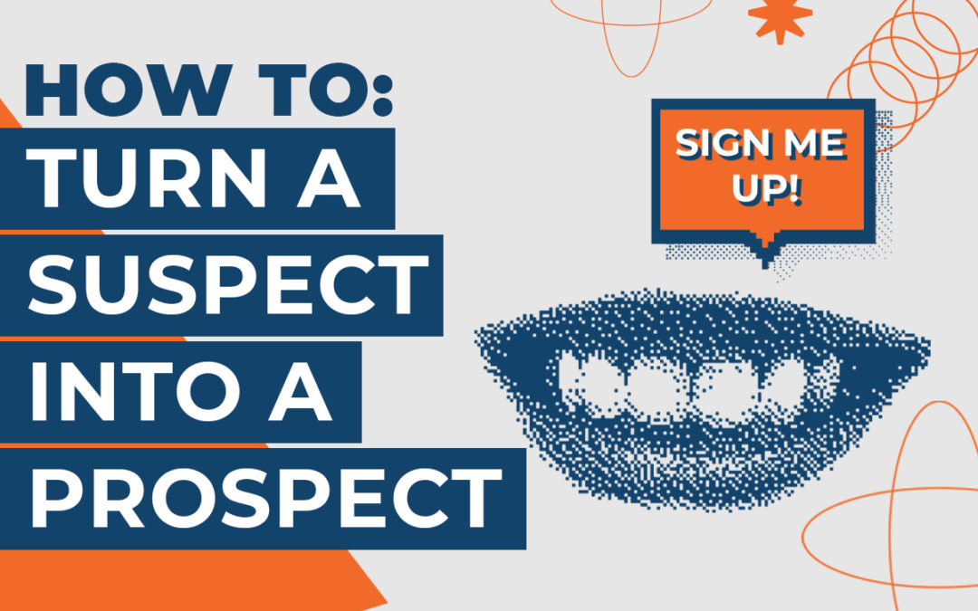 How To: Turn a Suspect Into a Prospect