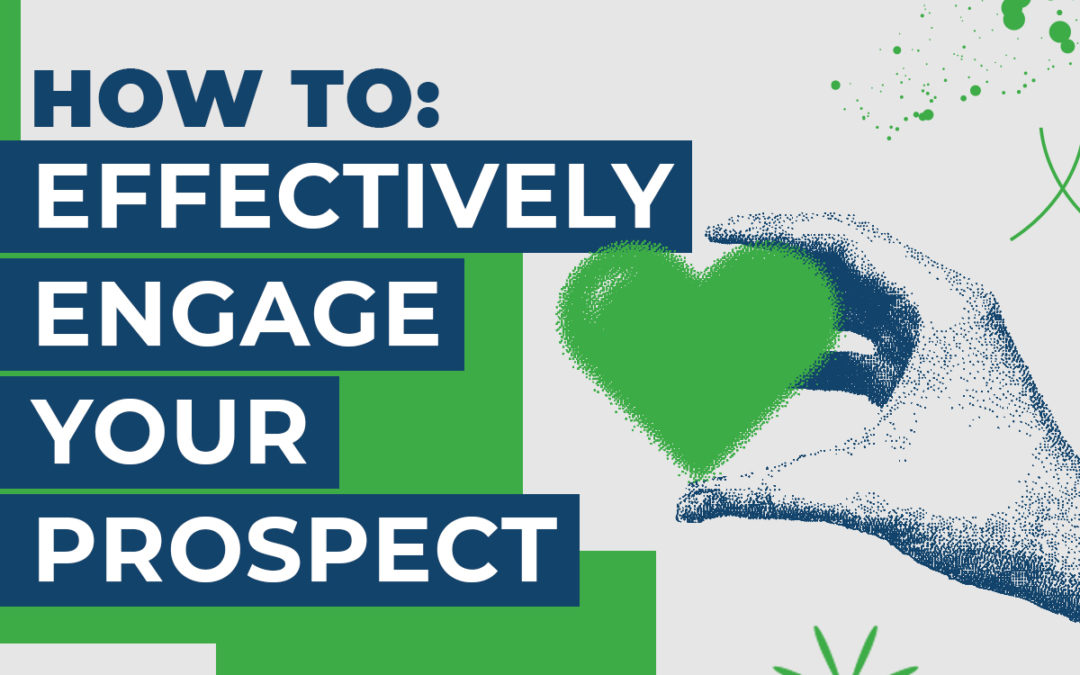 How To: Effectively Engage Your Prospect
