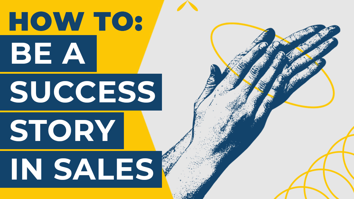 how to be a success story in sales