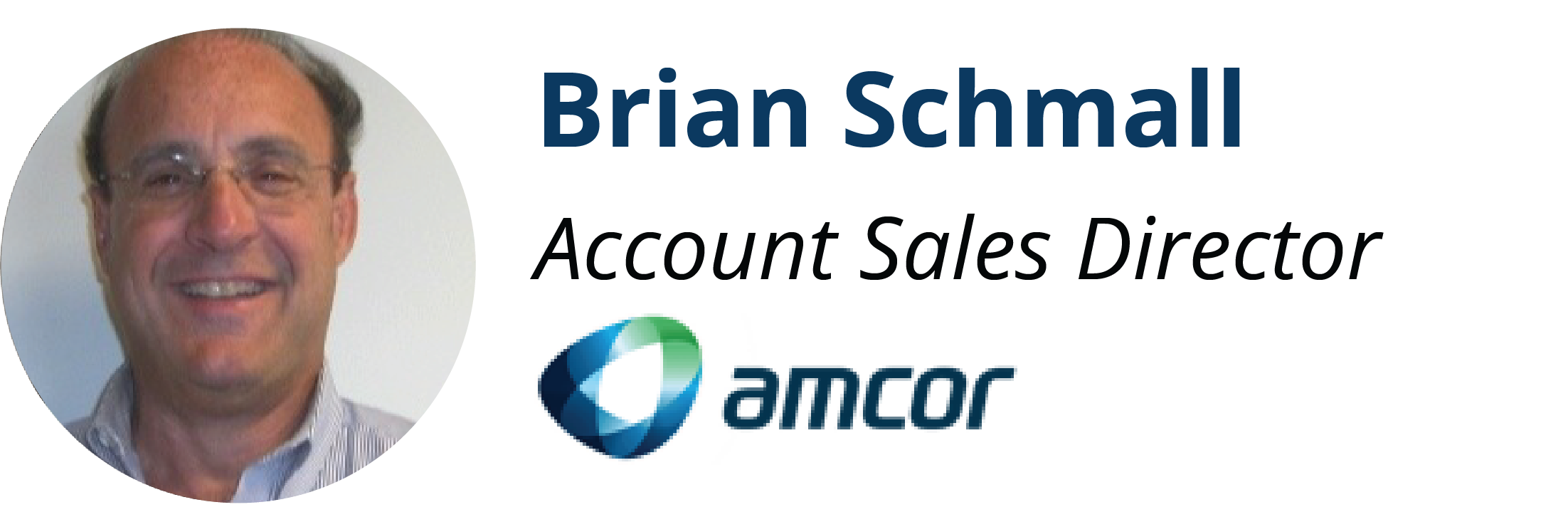 Brian Schmall, Account Sales Director, Amcor